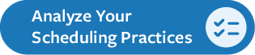 analyze_your_scheduling_practices_blue_cta
